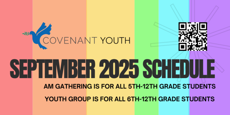 September 2025 Covenant Youth highlight image on rainbow background with text "September 2025 Schedule" "AM Gathering is for all 5th-12TH Grade Students YOUTH Group is for all 6th-12th grade students"