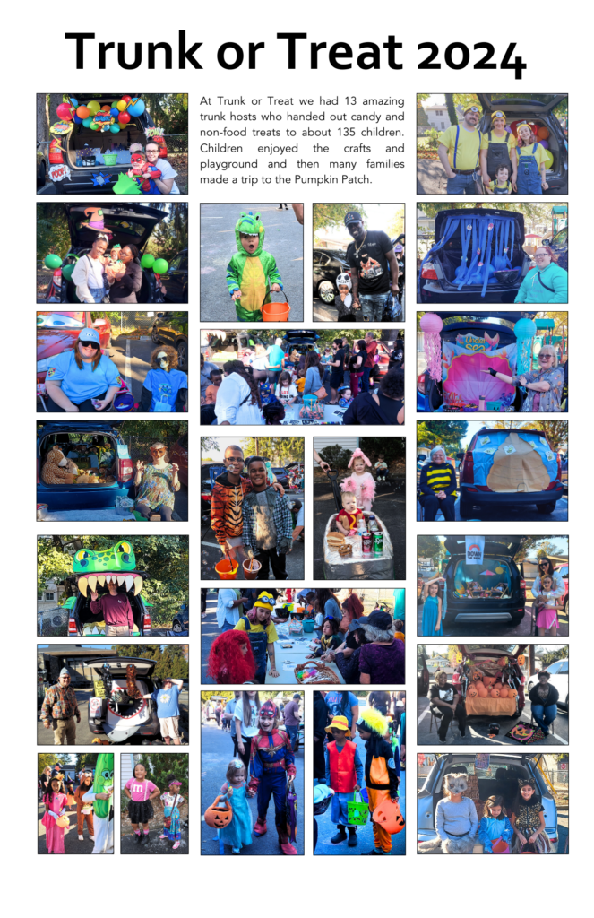 Photos depicting children and youth at Trunk or Treat in Halloween costumes and various trunks decorated with their hosts. Text: Trunk or Treat 2024. Trunk or Treat 2024
At Trunk or Treat we had 13 amazing trunk hosts who handed out candy and non-food treats to about 135 children. Children enjoyed the crafts and playground and then many families made a trip to the Pumpkin Patch.